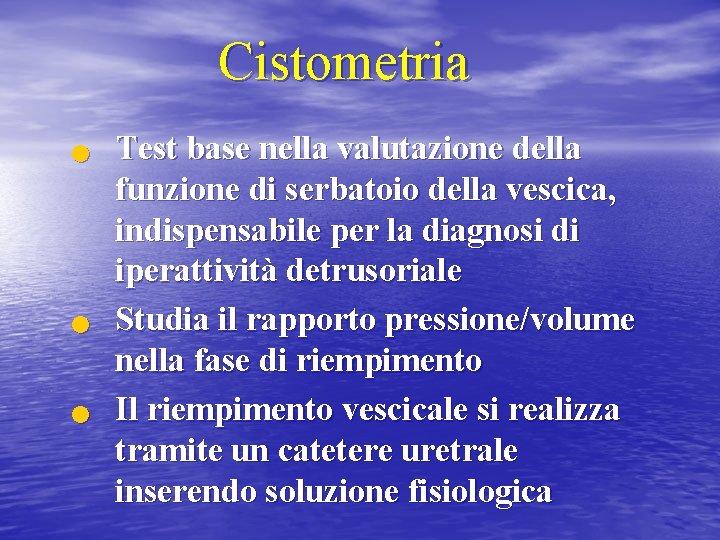 Cistometria n n n Test base nella valutazione della funzione di serbatoio della vescica,