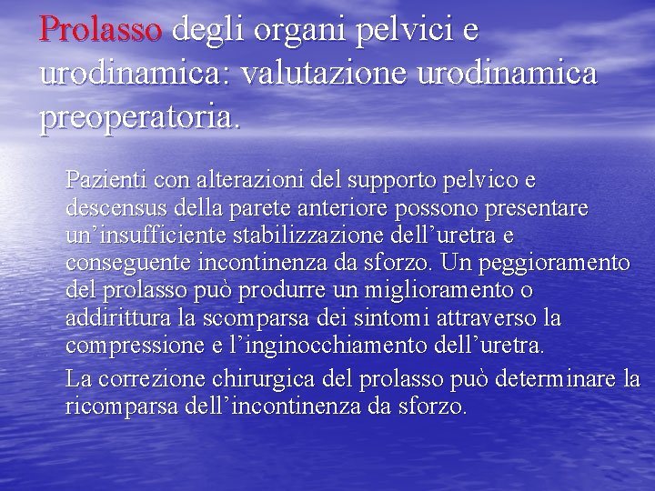 Prolasso degli organi pelvici e urodinamica: valutazione urodinamica preoperatoria. Pazienti con alterazioni del supporto