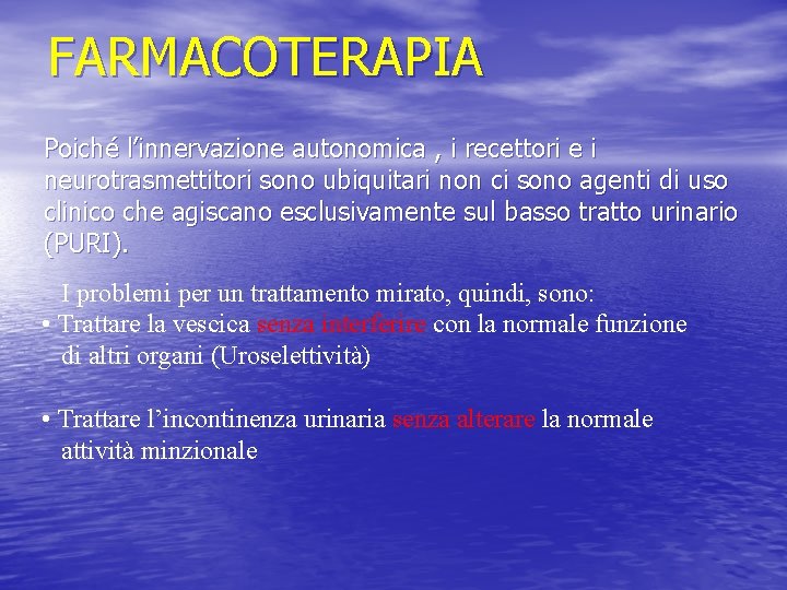 FARMACOTERAPIA Poiché l’innervazione autonomica , i recettori e i neurotrasmettitori sono ubiquitari non ci