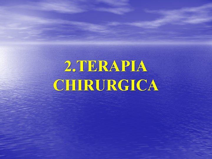 2. TERAPIA CHIRURGICA 