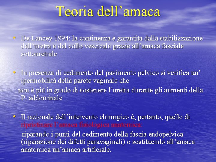 Teoria dell’amaca • De Lancey 1994: la continenza è garantita dalla stabilizzazione dell’uretra e