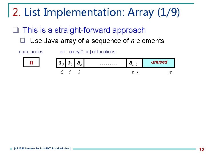 2. List Implementation: Array (1/9) q This is a straight-forward approach q Use Java