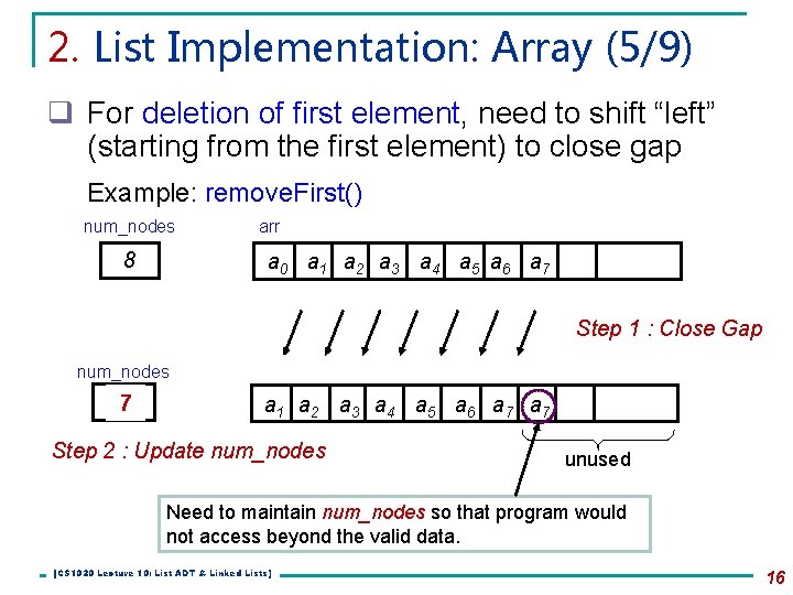 2. List Implementation: Array (5/9) q For deletion of first element, need to shift