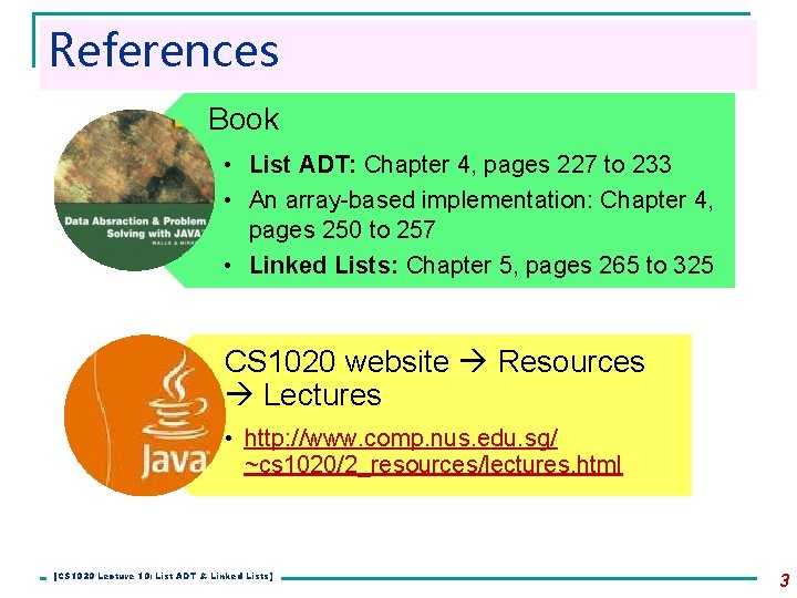 References Book • List ADT: Chapter 4, pages 227 to 233 • An array-based