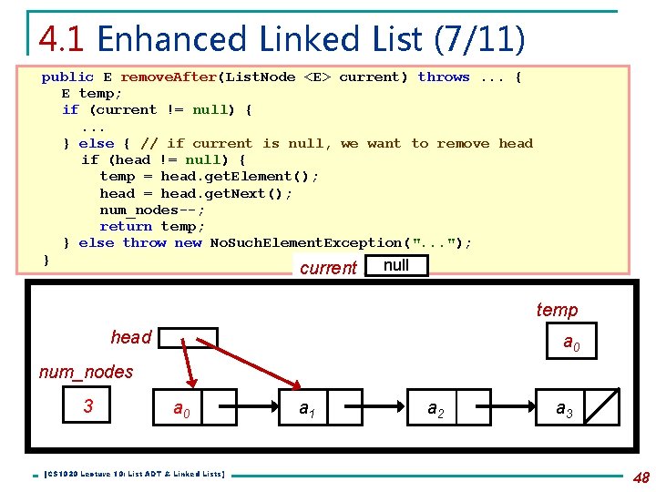 4. 1 Enhanced Linked List (7/11) public E remove. After(List. Node <E> current) throws.