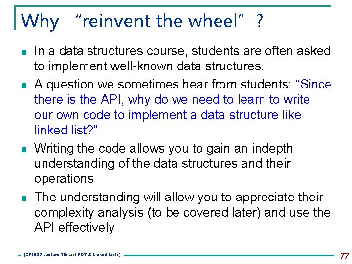 Why “reinvent the wheel”? n n In a data structures course, students are often