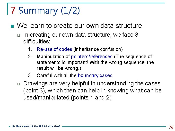 7 Summary (1/2) n We learn to create our own data structure q In