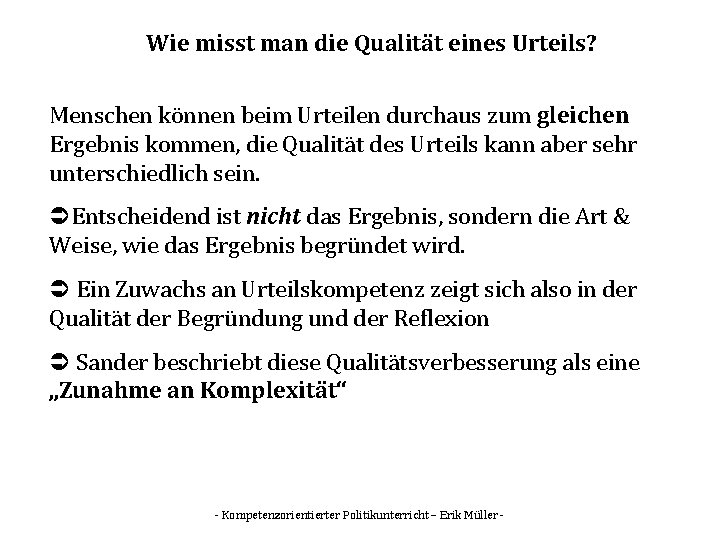 Wie misst man die Qualität eines Urteils? Menschen können beim Urteilen durchaus zum gleichen