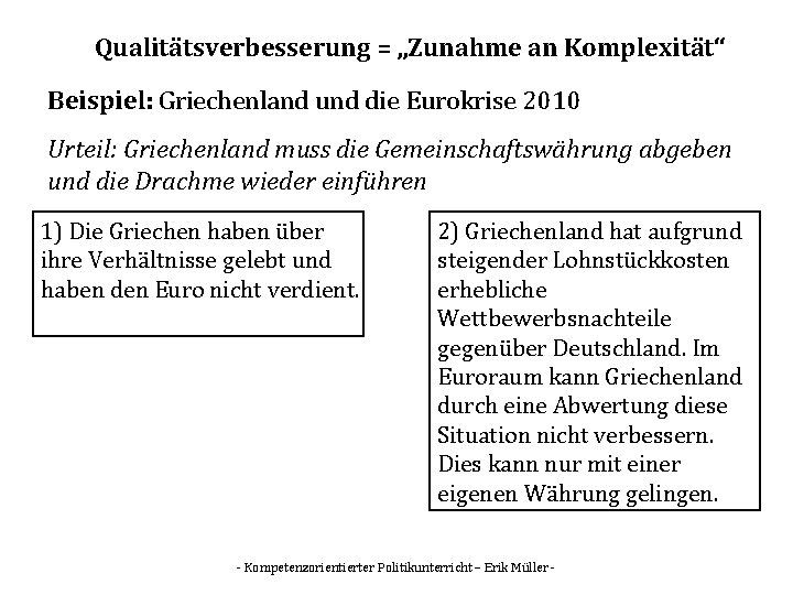 Qualitätsverbesserung = „Zunahme an Komplexität“ Beispiel: Griechenland und die Eurokrise 2010 Urteil: Griechenland muss