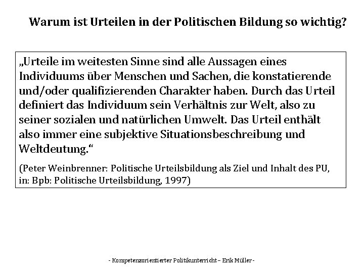 Warum ist Urteilen in der Politischen Bildung so wichtig? „Urteile im weitesten Sinne sind