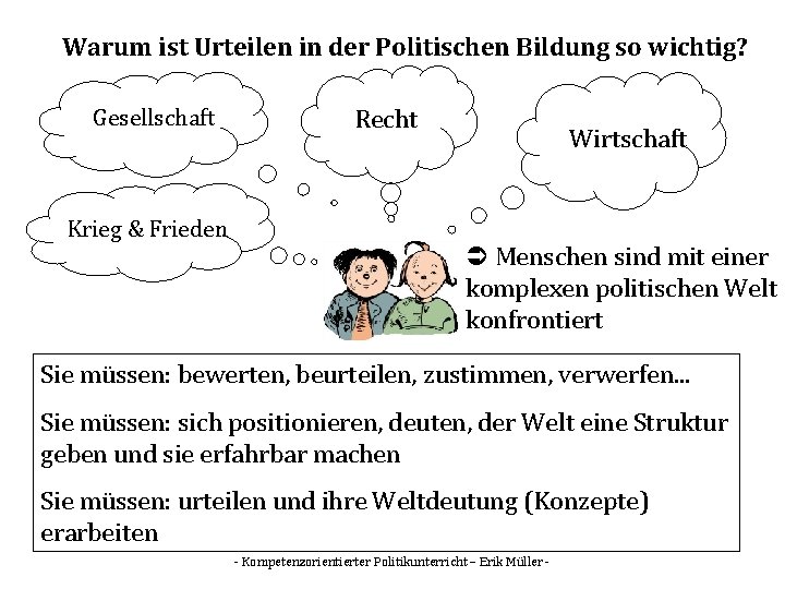 Warum ist Urteilen in der Politischen Bildung so wichtig? Gesellschaft Krieg & Frieden Recht Warum ist Urteilen in der Politischen Bildung so wichtig? Gesellschaft Krieg & Frieden Recht