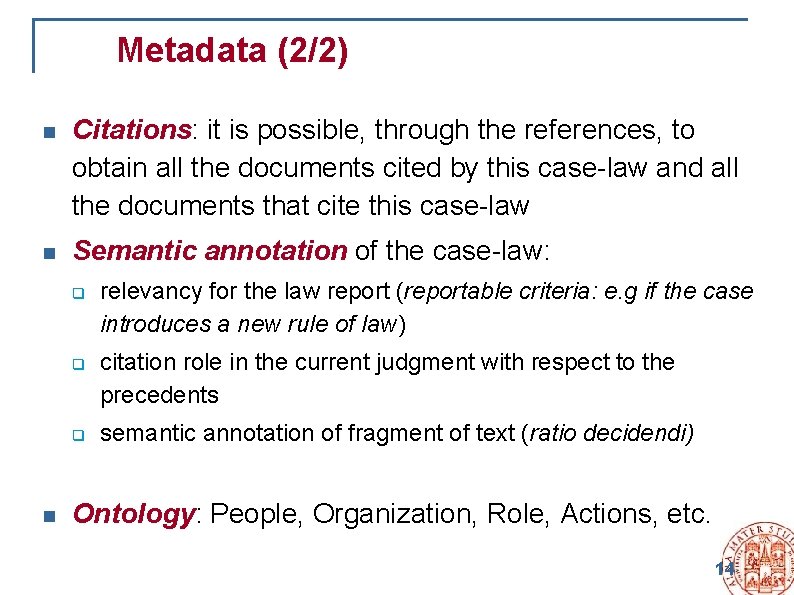 Metadata (2/2) n Citations: it is possible, through the references, to obtain all the