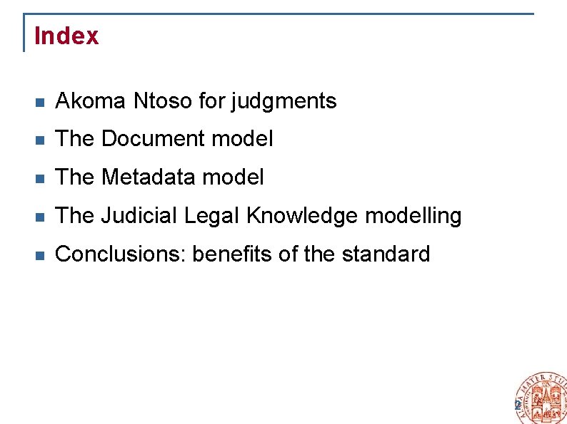 Index n Akoma Ntoso for judgments n The Document model n The Metadata model