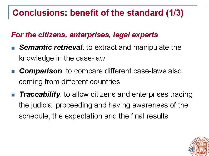 Conclusions: benefit of the standard (1/3) For the citizens, enterprises, legal experts n Semantic