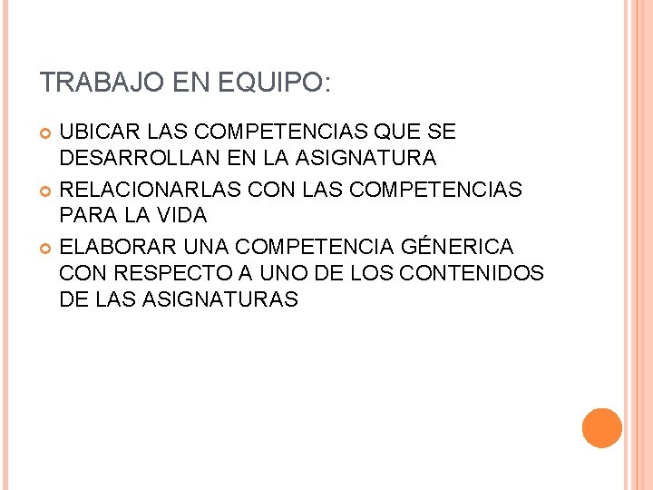 TRABAJO EN EQUIPO: UBICAR LAS COMPETENCIAS QUE SE DESARROLLAN EN LA ASIGNATURA RELACIONARLAS CON