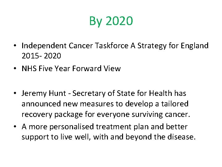 By 2020 • Independent Cancer Taskforce A Strategy for England 2015 - 2020 •