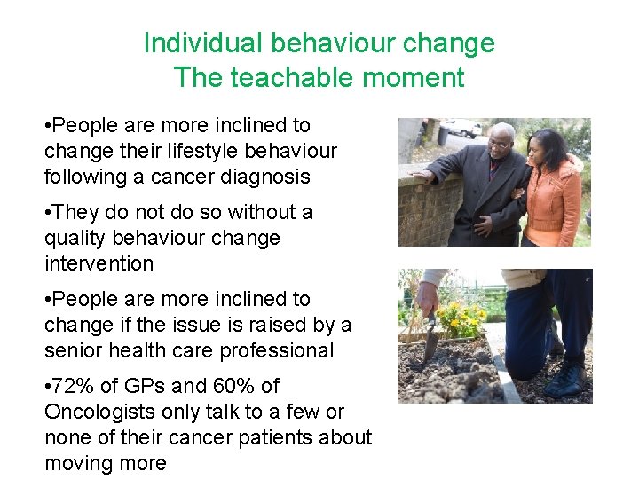 Individual behaviour change The teachable moment • People are more inclined to change their