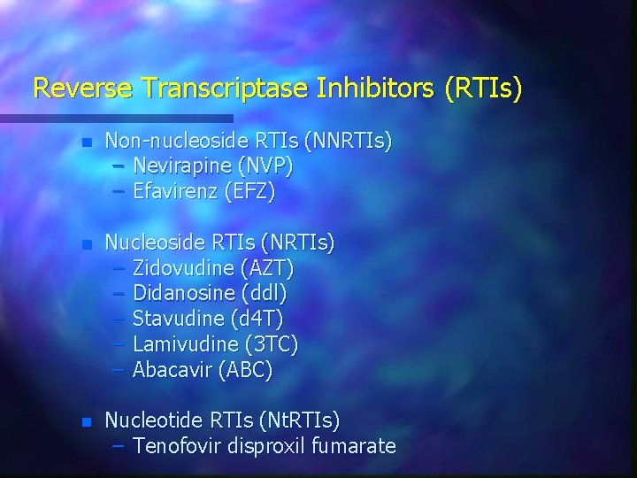 Reverse Transcriptase Inhibitors (RTIs) n Non-nucleoside RTIs (NNRTIs) – Nevirapine (NVP) – Efavirenz (EFZ)