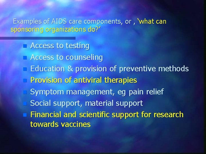 Examples of AIDS care components, or , ‘what can sponsoring organizations do? ’ n