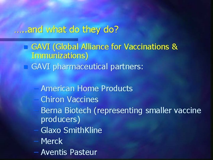 …. . and what do they do? n n GAVI (Global Alliance for Vaccinations
