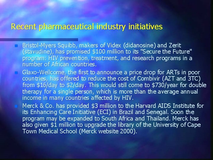 Recent pharmaceutical industry initiatives n n n Bristol-Myers Squibb, makers of Videx (didanosine) and