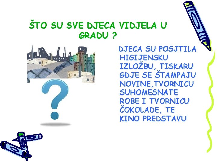 ŠTO SU SVE DJECA VIDJELA U GRADU ? DJECA SU POSJTILA HIGIJENSKU IZLOŽBU, TISKARU