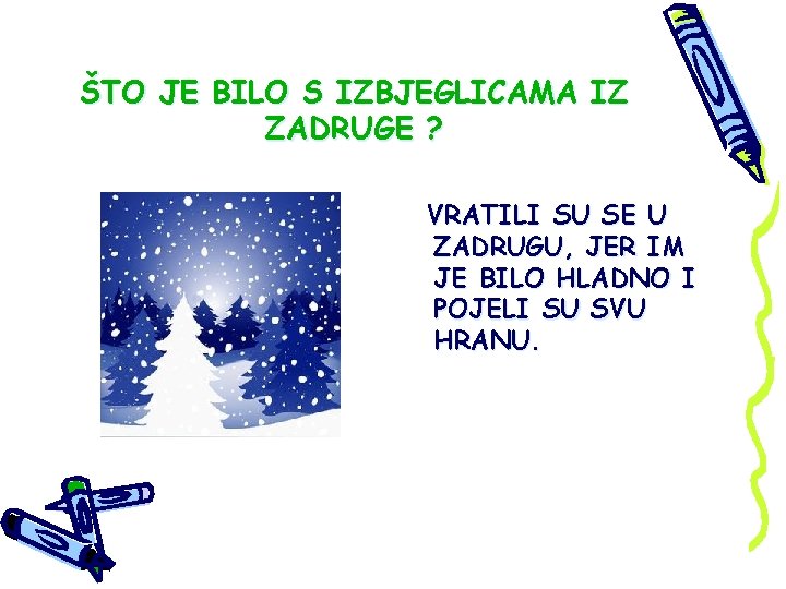 ŠTO JE BILO S IZBJEGLICAMA IZ ZADRUGE ? VRATILI SU SE U ZADRUGU, JER