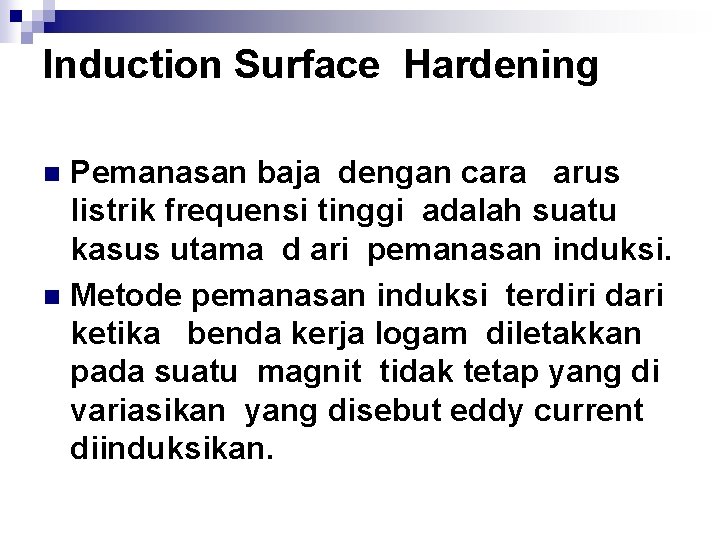 Induction Surface Hardening Pemanasan baja dengan cara arus listrik frequensi tinggi adalah suatu kasus