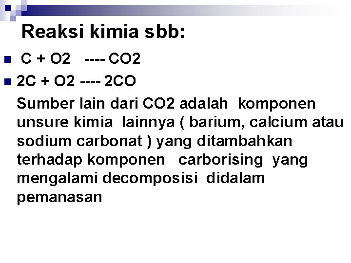 Reaksi kimia sbb: C + O 2 ---- CO 2 n 2 C +