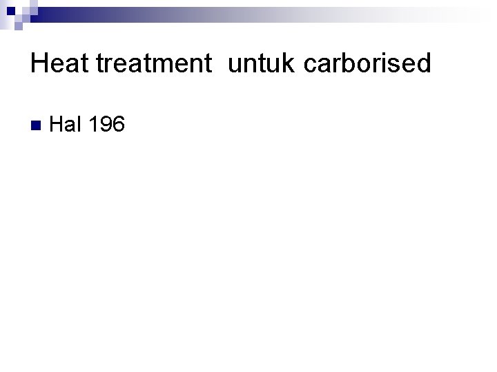 Heat treatment untuk carborised n Hal 196 