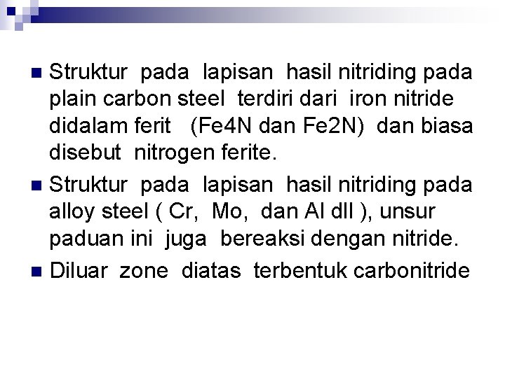Struktur pada lapisan hasil nitriding pada plain carbon steel terdiri dari iron nitride didalam