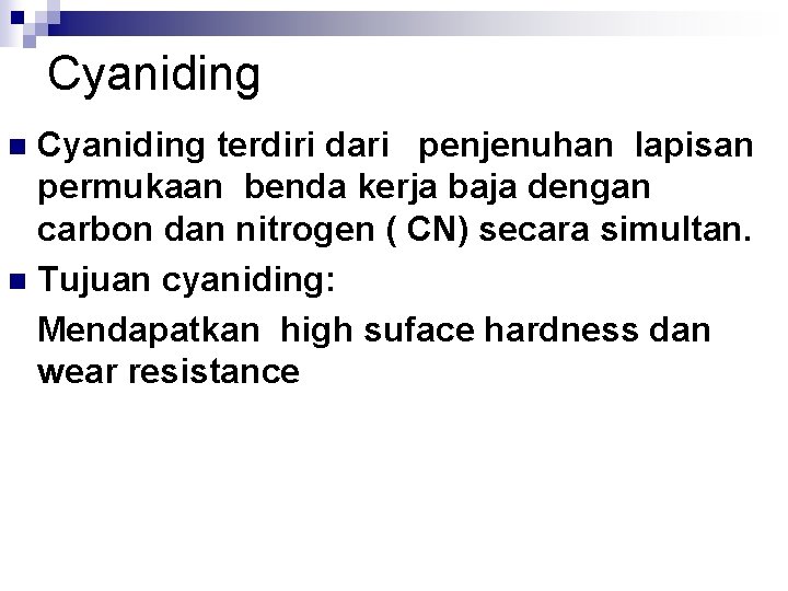 Cyaniding terdiri dari penjenuhan lapisan permukaan benda kerja baja dengan carbon dan nitrogen (