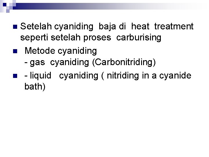 Setelah cyaniding baja di heat treatment seperti setelah proses carburising n Metode cyaniding -