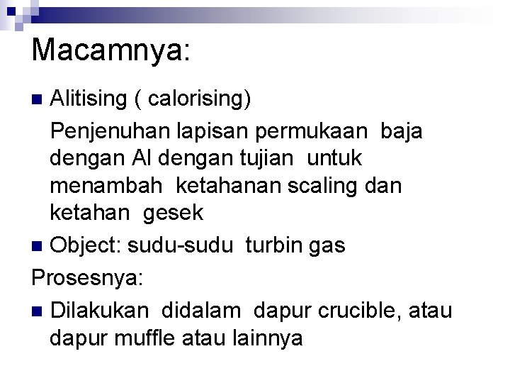 Macamnya: Alitising ( calorising) Penjenuhan lapisan permukaan baja dengan Al dengan tujian untuk menambah