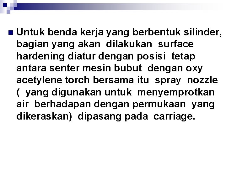 n Untuk benda kerja yang berbentuk silinder, bagian yang akan dilakukan surface hardening diatur
