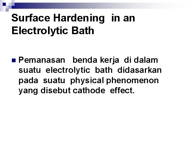 Surface Hardening in an Electrolytic Bath n Pemanasan benda kerja di dalam suatu electrolytic