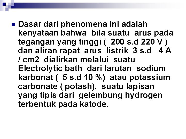 n Dasar dari phenomena ini adalah kenyataan bahwa bila suatu arus pada tegangan yang
