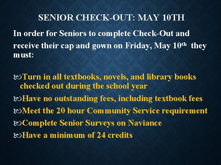 SENIOR CHECK-OUT: MAY 10 TH In order for Seniors to complete Check-Out and receive