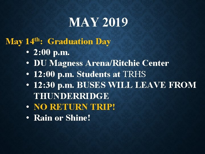 MAY 2019 May 14 th: Graduation Day • 2: 00 p. m. • DU