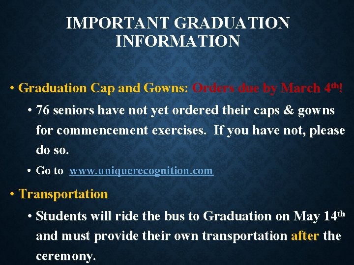 IMPORTANT GRADUATION INFORMATION • Graduation Cap and Gowns: Orders due by March 4 th!