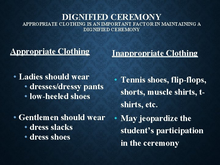 DIGNIFIED CEREMONY APPROPRIATE CLOTHING IS AN IMPORTANT FACTOR IN MAINTAINING A DIGNIFIED CEREMONY Appropriate