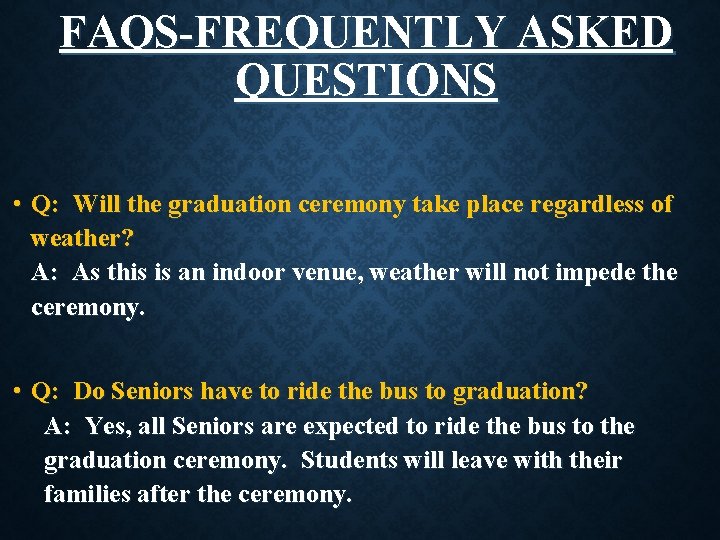 FAQS-FREQUENTLY ASKED QUESTIONS • Q: Will the graduation ceremony take place regardless of weather?