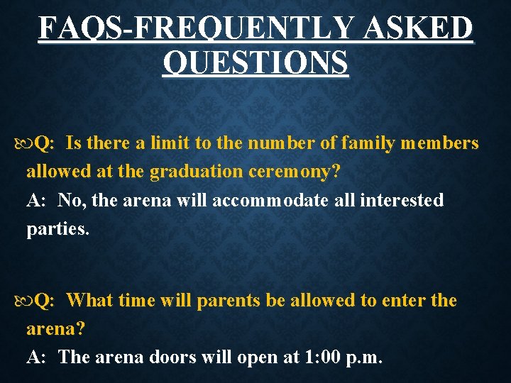 FAQS-FREQUENTLY ASKED QUESTIONS Q: Is there a limit to the number of family members
