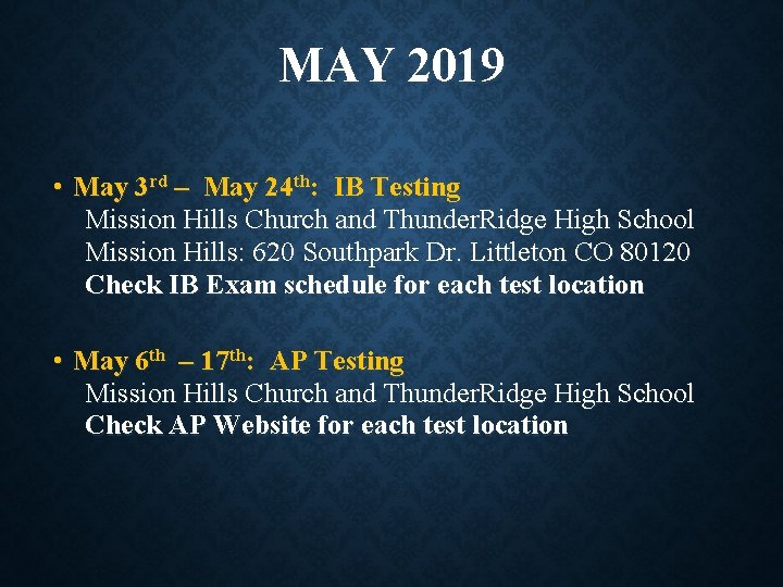 MAY 2019 • May 3 rd – May 24 th: IB Testing Mission Hills