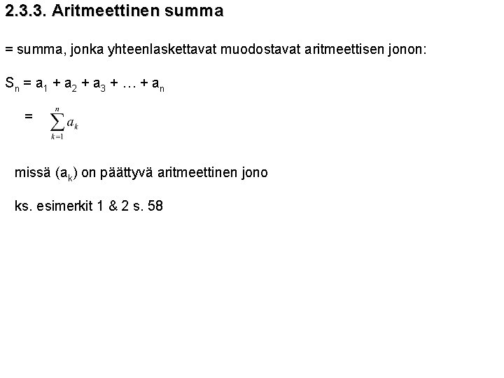 2. 3. 3. Aritmeettinen summa = summa, jonka yhteenlaskettavat muodostavat aritmeettisen jonon: Sn =