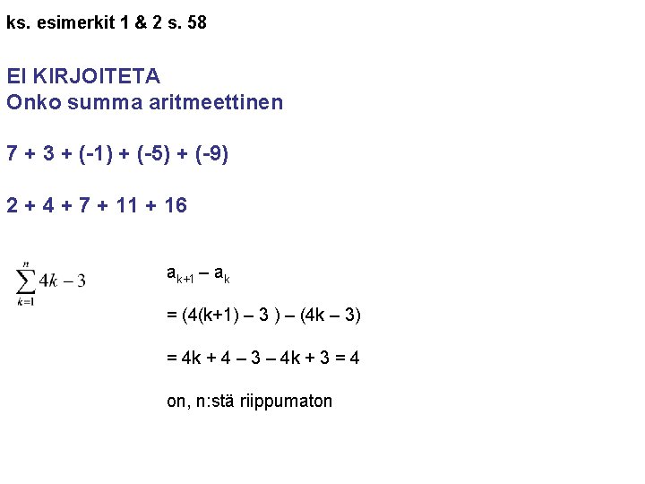 ks. esimerkit 1 & 2 s. 58 EI KIRJOITETA Onko summa aritmeettinen 7 +