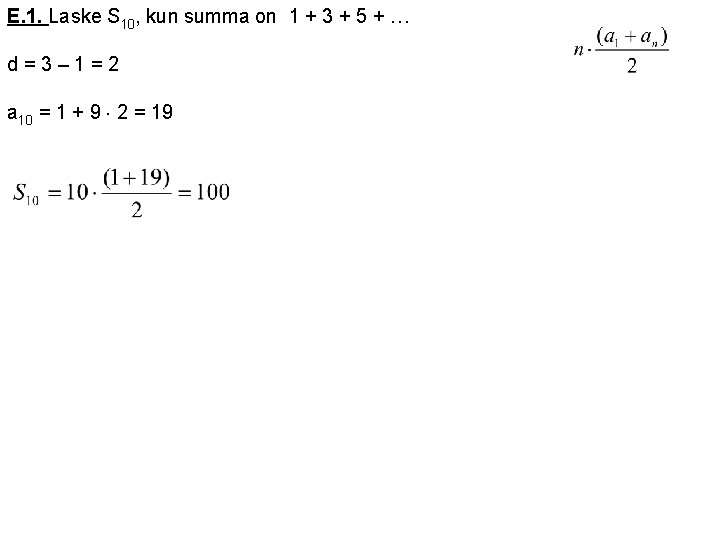 E. 1. Laske S 10, kun summa on 1 + 3 + 5 +