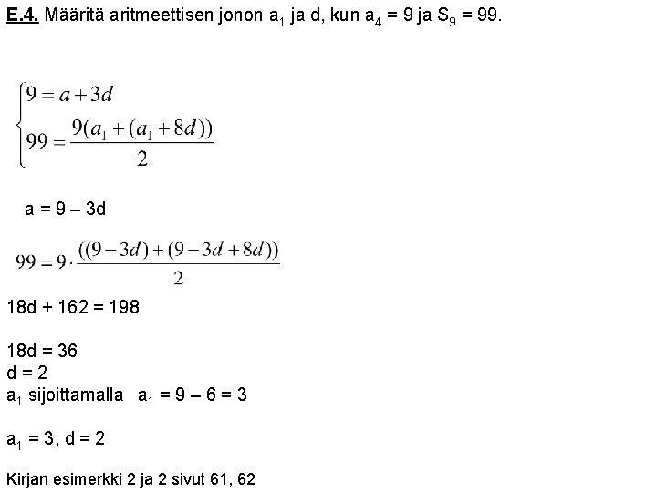 E. 4. Määritä aritmeettisen jonon a 1 ja d, kun a 4 = 9