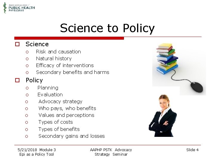Science to Policy o Science o o Risk and causation Natural history Efficacy of
