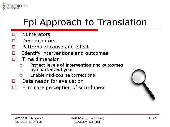 Epi Approach to Translation o o o Numerators Denominators Patterns of cause and effect